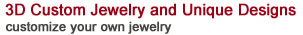 3D Custom Jewelry and Unique Designs